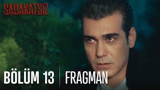 Sadakatsiz 13. Bölüm Fragmanı