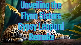 Unveiling the Flynn Sister Gypsy Leopard Remake
