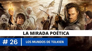 PODCAST # 26 | Los mundos de Tolkien | La mirada poética