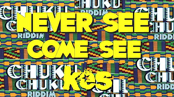 Never See Come See (Chuku Chuku Riddim) - Kes The Band