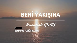 Beni Yakışına Nurullah Genç O Esrarlı Yangına Bu Can Nasıl Dayandı 