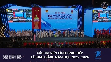 VNPT ĐỒNG HÀNH CÙNG CẦU TRUYỀN HÌNH TRỰC TIẾP LỄ KHAI GIẢNG NĂM HỌC 2025-2026 TRÊN TOÀN QUỐC