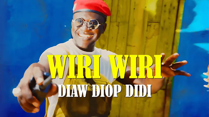 Diaw Diop Didi - Wiri Wiri (Clip Officiel)