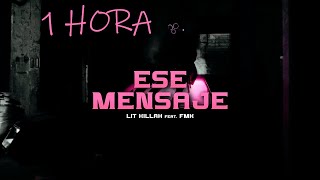 LIT killah, FMK - Ese Mensaje (1 Hora)