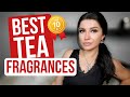 Top 10 Best Tea Fragrances EVER!
