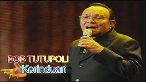 Bob Tutupoli ~Kerinduan ~Lirik