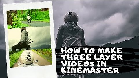 HOW TO MAKE THREE LAYER VIDEO IN KINEMASTER