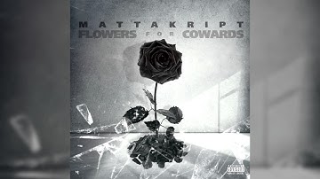 Mattakript - Flowers for Cowards (Audio)