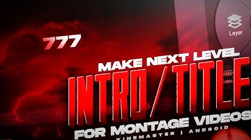 Making Next Level Intro/Titles For Montage Videos Like 777 in KineMaster | Android