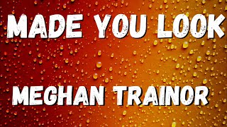 Meghan Trainor - Made You Look  (lyric Video)