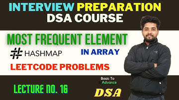 Most Frequent Element In An Array | Interview Preparation DSA Course | Lecture Number 16