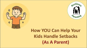 How YOU Can Help Your Kids Handle Setbacks (As A Parent)