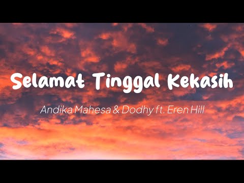 Andika Mahesa \u0026 Dodhy  feat Eren Hill - Selamat Tinggal Kekasih (Lirik)