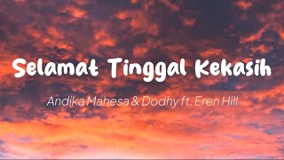 Andika Mahesa &amp; Dodhy  feat Eren Hill - Selamat Tinggal Kekasih (Lirik)