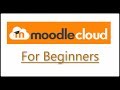 Moodle for Beginners, An introduction to the free moodle cloud.