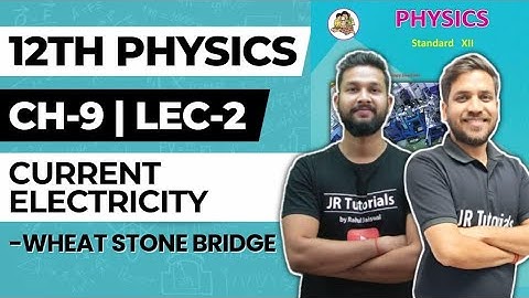 12th Physics | Chapter 9 | Current Electricity | Lecture 2 | Wheat Stone Bridge |