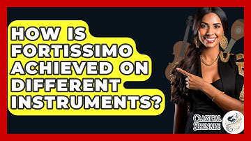 How Is Fortissimo Achieved On Different Instruments? - Classical Serenade
