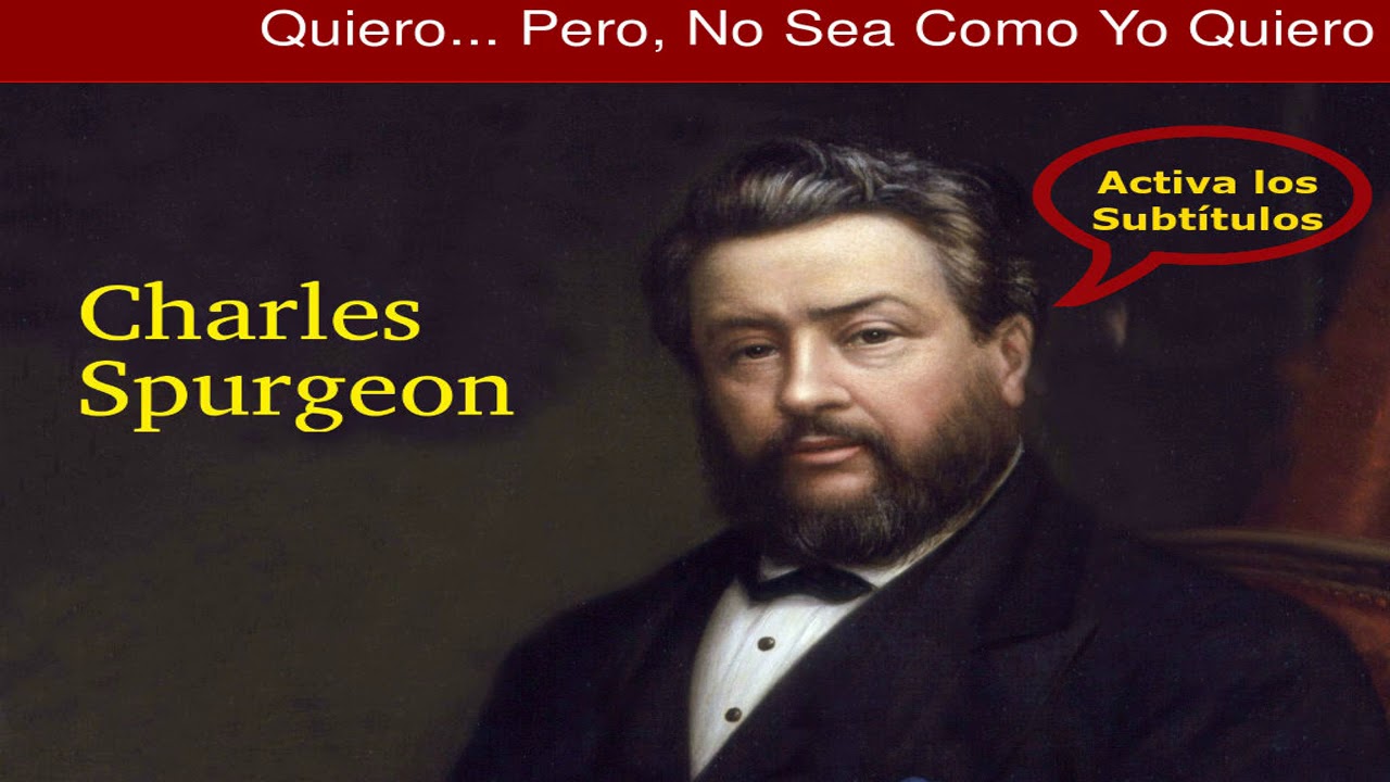 ¿Por qué no siempre obtenemos lo que queremos de Dios? - Charles Spurgeon
