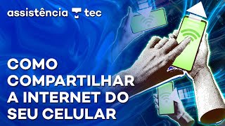 Como COMPARTILHAR A INTERNET do seu celular -  #AssistênciaTec 157