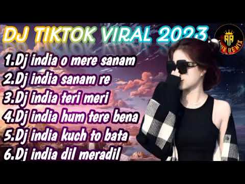 DJ TIKTOK TERBARU 2023   DJ INDIA FULL ALBUM  DJ O MERE SANAM REMIX FULL BASS VIRAL TIKTOK
