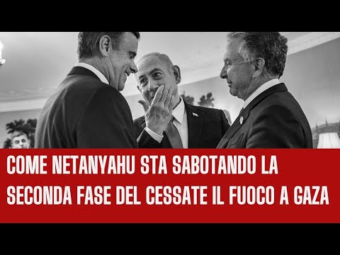 Video Come Netanyahu sta sabotando la seconda fase del cessate il fuoco a Gaza