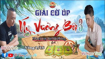 [LIVE ] Vòng 1/16 Giải Cờ Úp " Úy Vương Bôi 3" (Trận 1) : Đỗ Quỳnh vs Vũ Ngọc Tùng