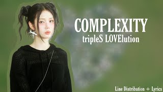 tripleS LOVElution - 복합성 (Complexity) || Line Distribution + Lyrics (Han/Rom/Eng)