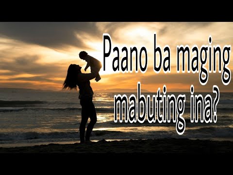 Video: Bakit Napakasamang Maging Isang Mabuting Ina?