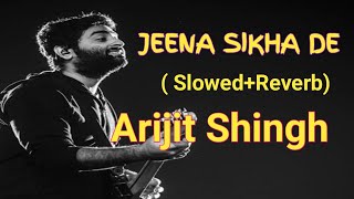 Jeena_Sikha_De Arijit Shingh new lofi song #lofimusic #hindi #sad #viral #trending #arijitsingh