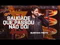 Gustavo Mioto - SAUDADE QUE PASSOU NÃO DÓI (Atemporal)