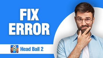 How To Fix And Solve Head Ball 2 Error ( Tutorial )