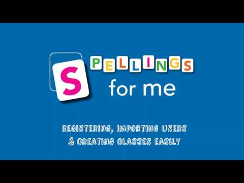 Registering, Importing Users and Creating Classes Easily- Spellings For Me