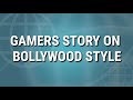 Gamers story on bollywood style  kamish moghul