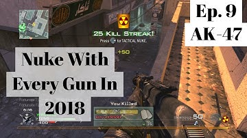 Nuke With Every Gun In 2018... Ep. 9 AK-47 (MW2)