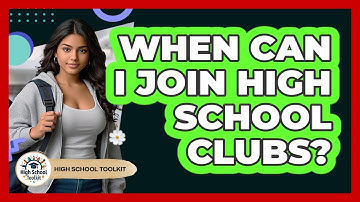 When Can I Join High School Clubs? - High School Toolkit