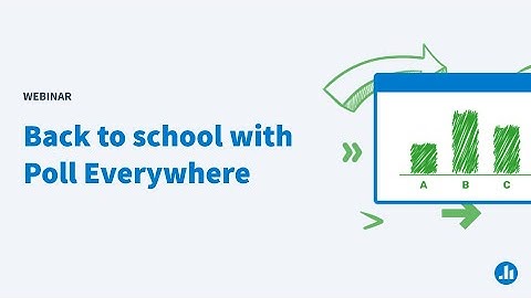 Back to school with Poll Everywhere | Webinar