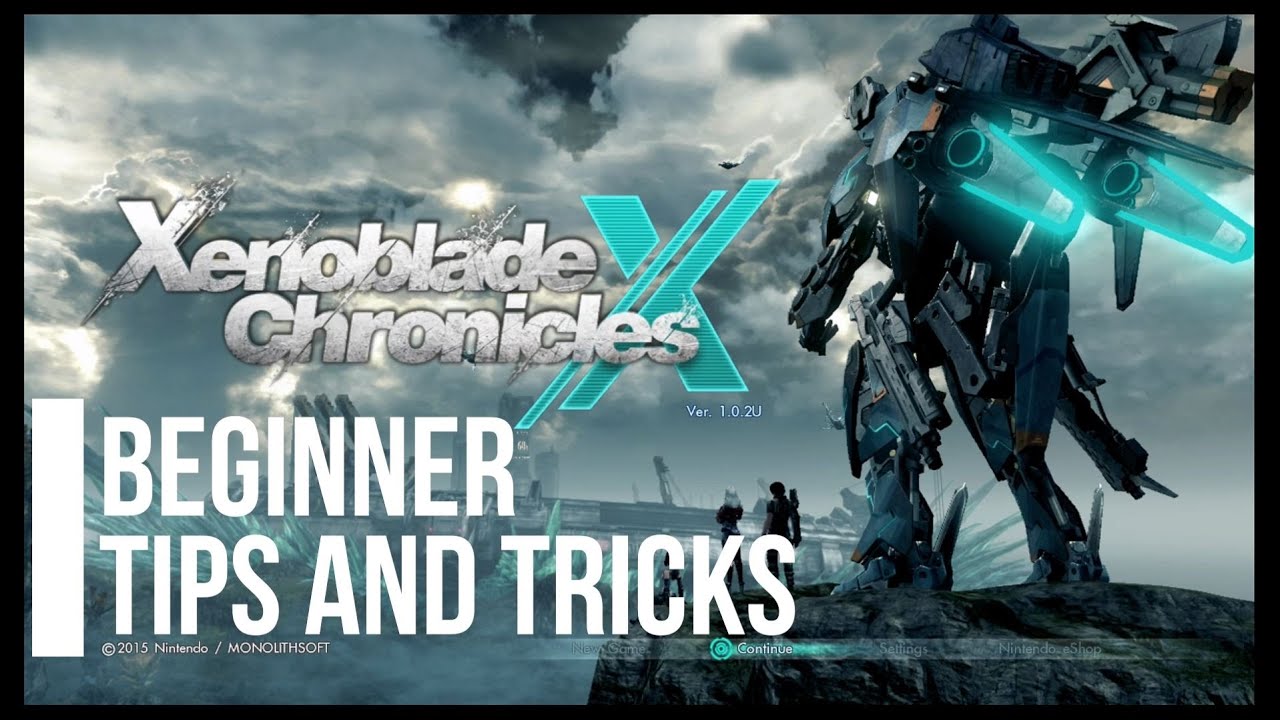 Download Xenoblade Chronicles X - 10 Tips and Tricks - A Beginner's Guide
