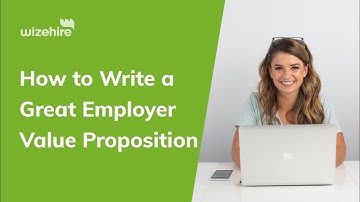 How to Write a Great Employer Value Proposition