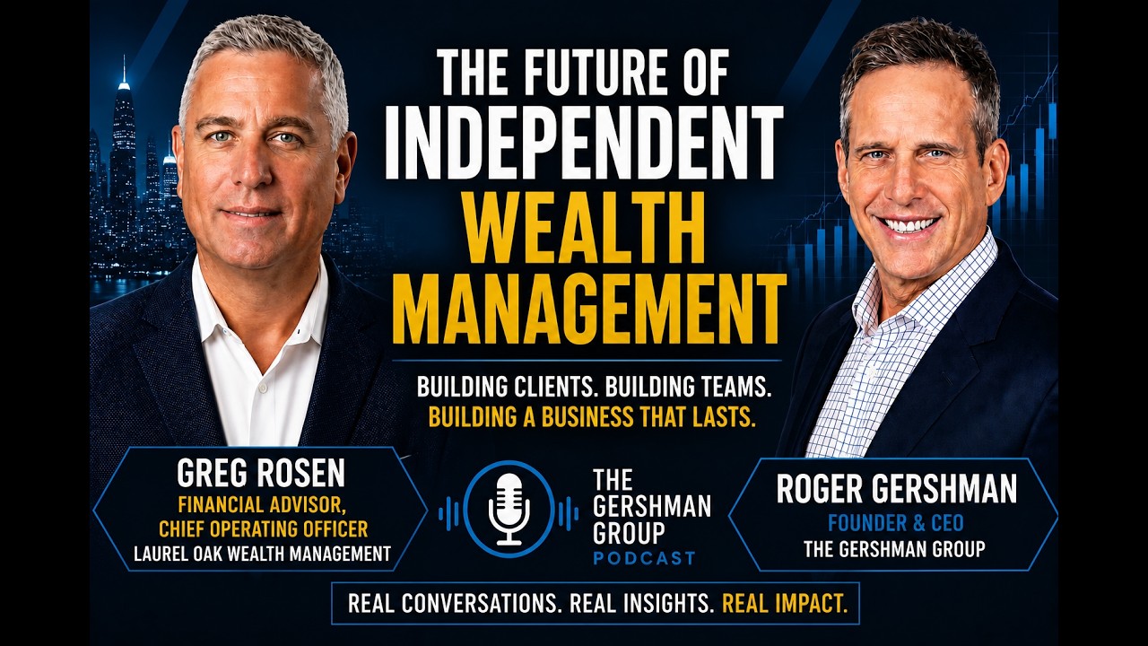The Future of Independent Wealth Management | Greg Rosen & Roger Gershman