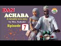 DAN ACHABA Episode 7 DAN ACHABA Episode 7