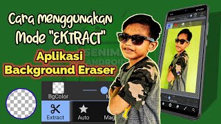 Cara menggunakan mode Ekstrak di Background Eraser 2021 | Seniman Android21 screenshot 5