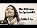 How To Discover Your Spiritual Gift - Parts One & Two