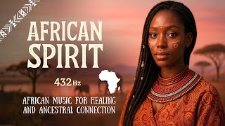 African Ancestral Awakening #2 | 432Hz Connect to the Ancestors & Inner Power - Female Vocals
