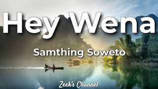 Samthing Soweto, Entity MusiQ ft. Alie Keys - Hey Wena Lyrics