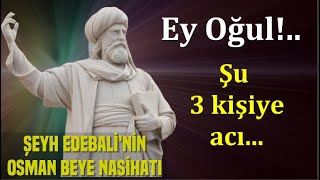 Şeyh Edebali̇ni̇n Osman Beye Nasi̇hatlari Ve Vasi̇yeti̇ Deri̇n Sözler Di̇yari