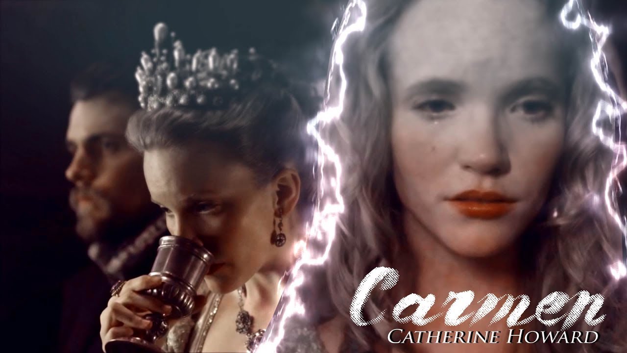 Katherine Howard - ❝Carmen❞