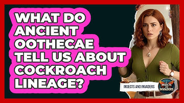 What Do Ancient Oothecae Tell Us About Cockroach Lineage? - Insects and Invaders