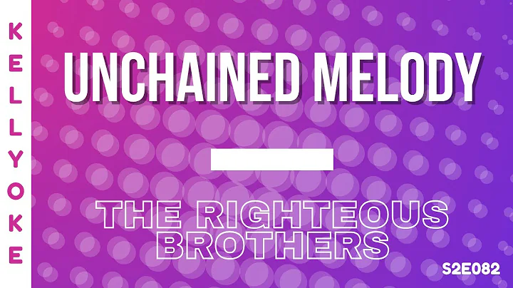 Kellyoke | Unchained Melody (The Righteous Brothers)