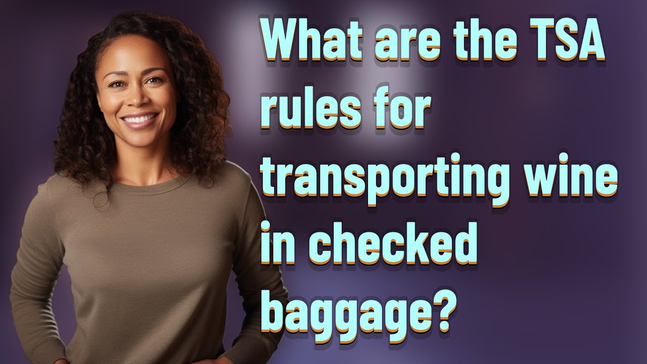 What are the TSA rules for transporting wine in checked baggage? - YouTube