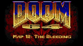 Doom 64 for Doom II - Map 12: The Bleeding  (UV-100%) [Crispy Doom]